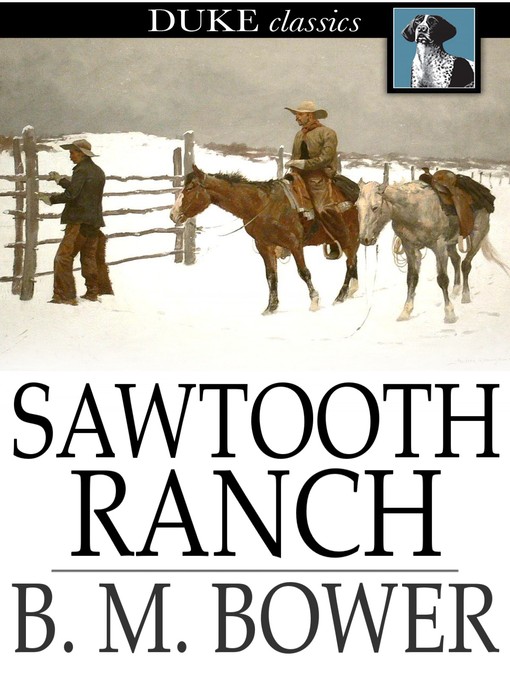 Title details for Sawtooth Ranch by B. M. Bower - Available